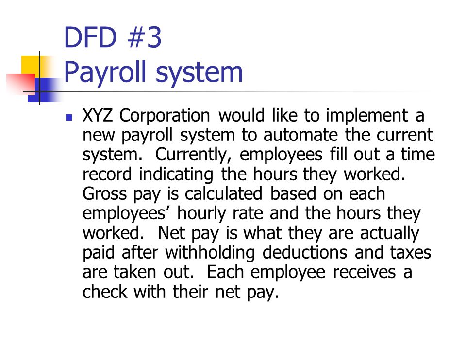 DFD #3 Payroll system XYZ Corporation would like to implement a new payroll system to automate the current system.
