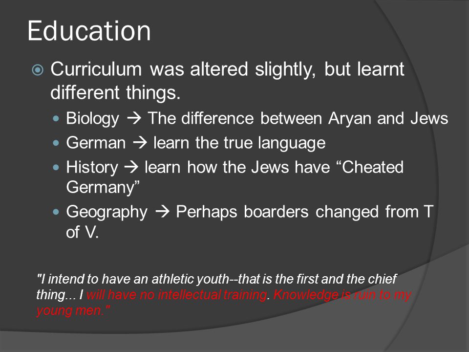 Education  Curriculum was altered slightly, but learnt different things.