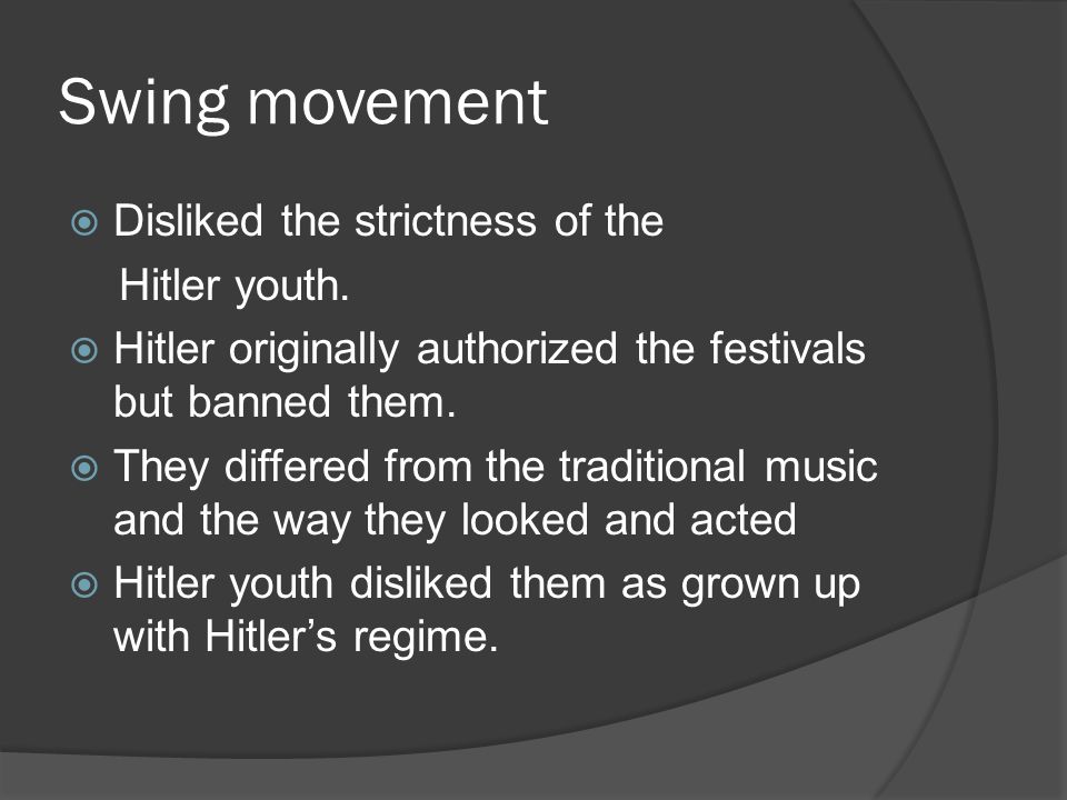 Swing movement  Disliked the strictness of the Hitler youth.