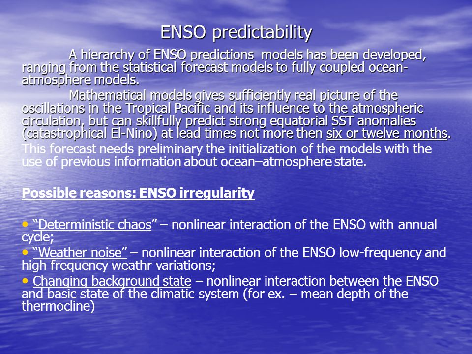 ENSO predictability A hierarchy of ENSO predictions models has been developed, ranging from the statistical forecast models to fully coupled ocean- atmosphere models.