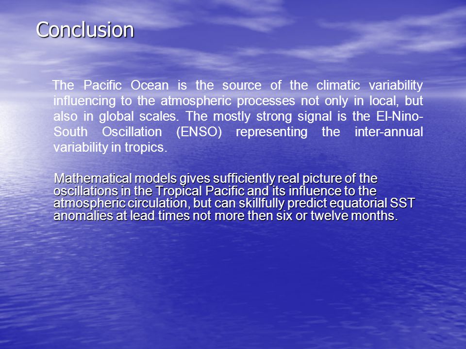 Conclusion The Pacific Ocean is the source of the climatic variability influencing to the atmospheric processes not only in local, but also in global scales.