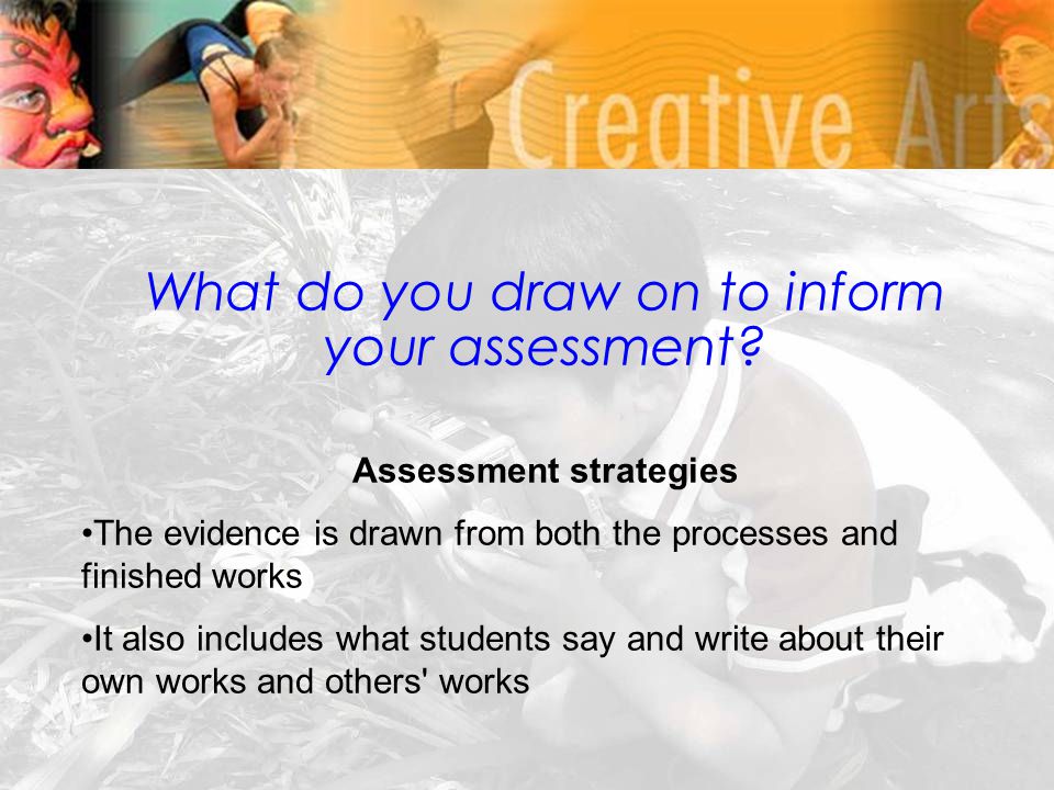 What do you draw on to inform your assessment.