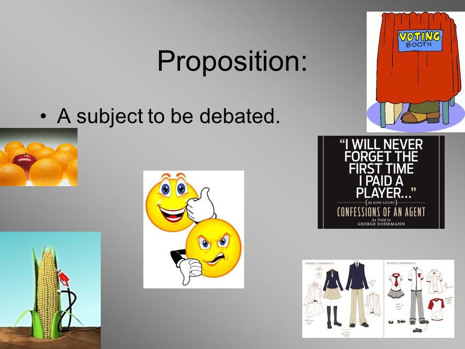 Proposition: A subject to be debated.