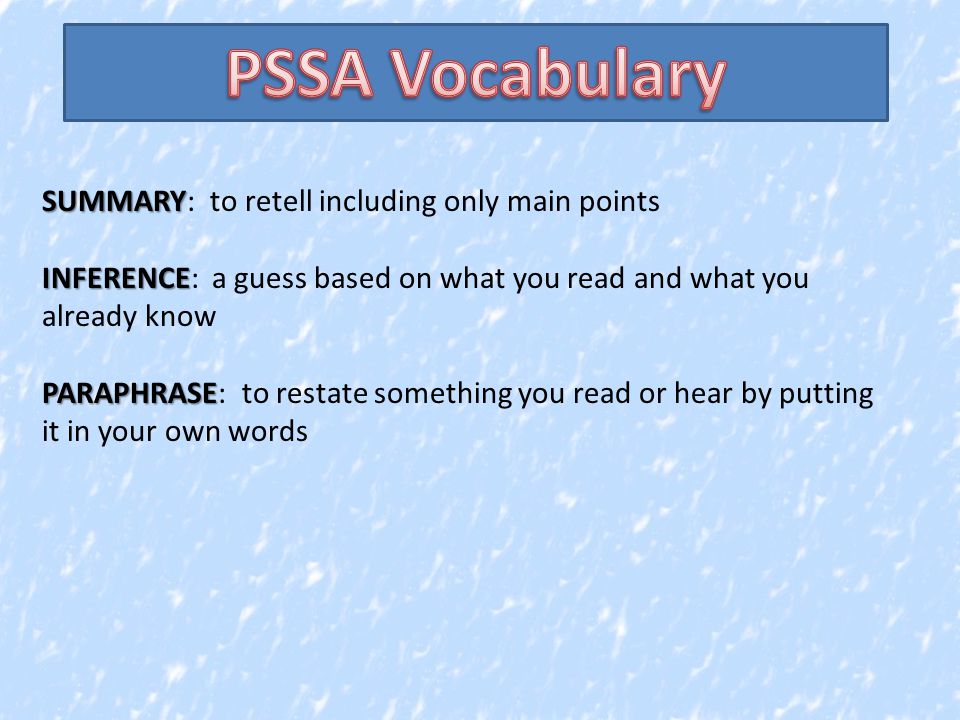 SUMMARY SUMMARY: to retell including only main points INFERENCE INFERENCE: a guess based on what you read and what you already know PARAPHRASE PARAPHRASE: to restate something you read or hear by putting it in your own words