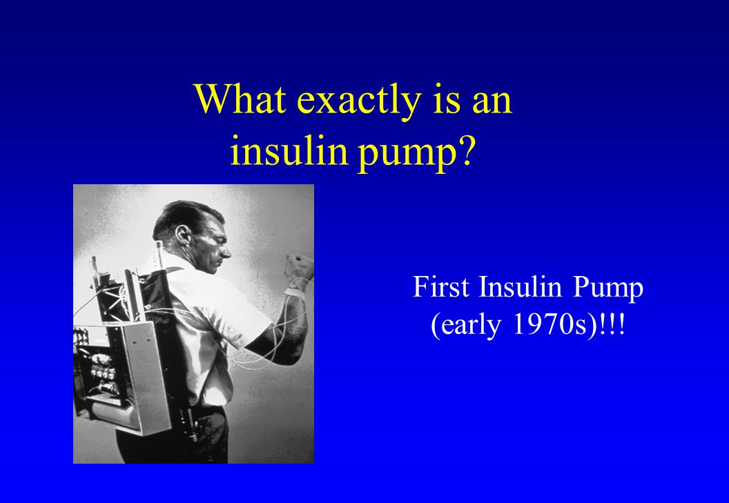 What exactly is an insulin pump First Insulin Pump (early 1970s)!!!