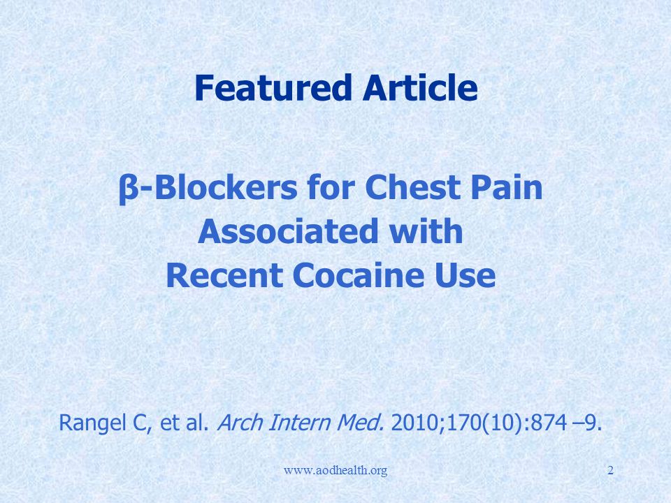 Featured Article β-Blockers for Chest Pain Associated with Recent Cocaine Use Rangel C, et al.