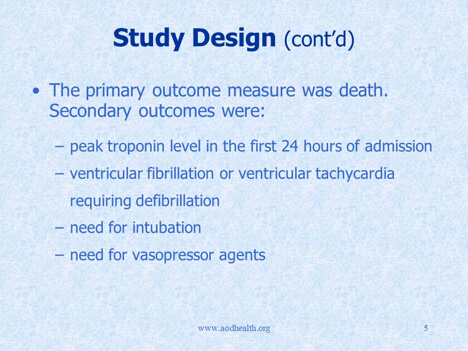 Study Design (cont’d) The primary outcome measure was death.