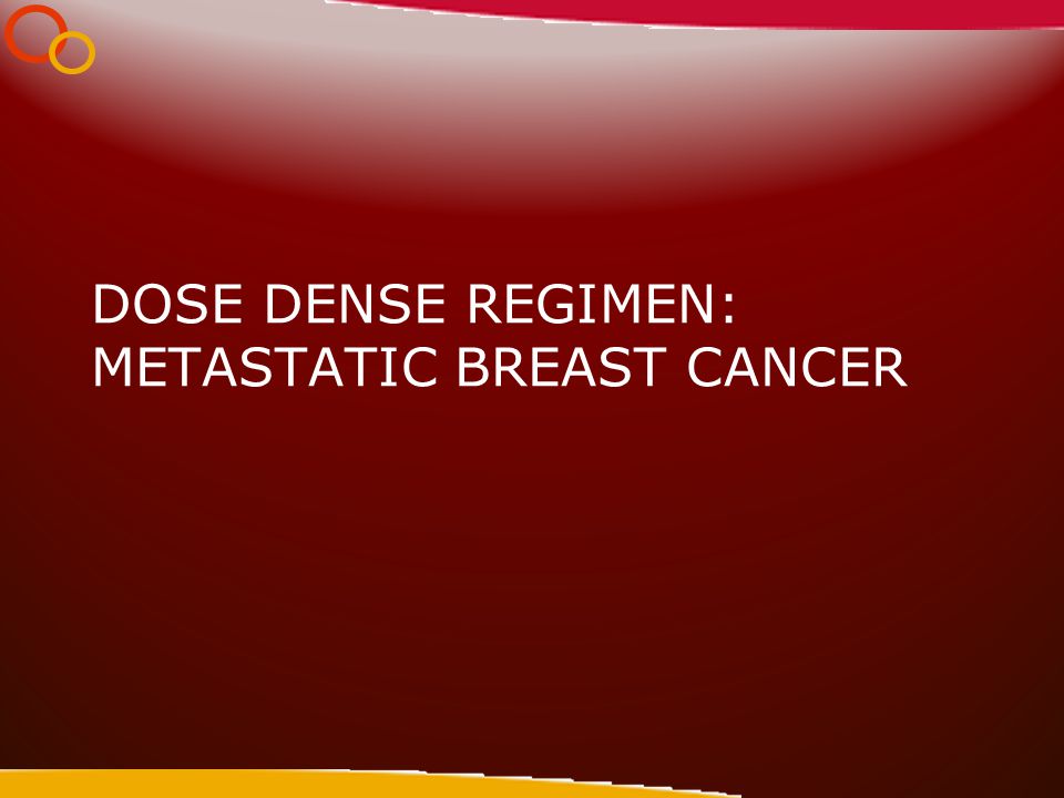 DOSE DENSE REGIMEN: METASTATIC BREAST CANCER