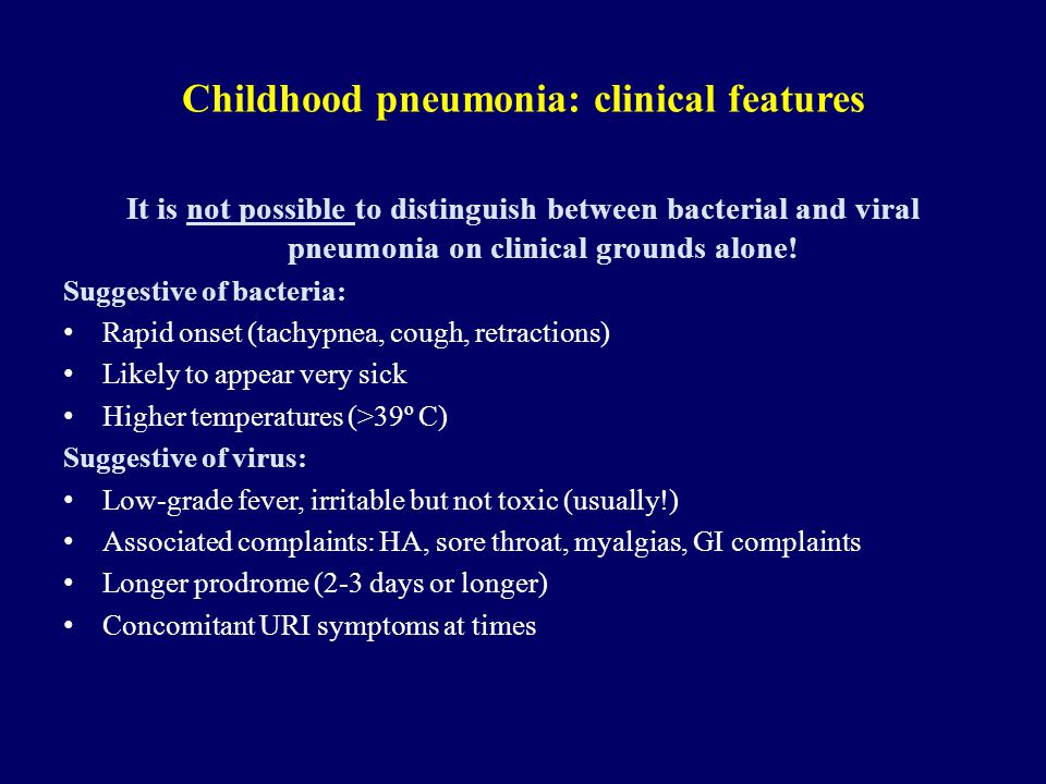 Childhood pneumonia: clinical features It is not possible to distinguish between bacterial and viral pneumonia on clinical grounds alone.