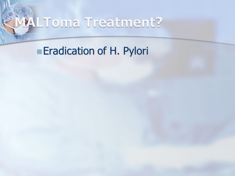 Eradication of H. Pylori Eradication of H. Pylori