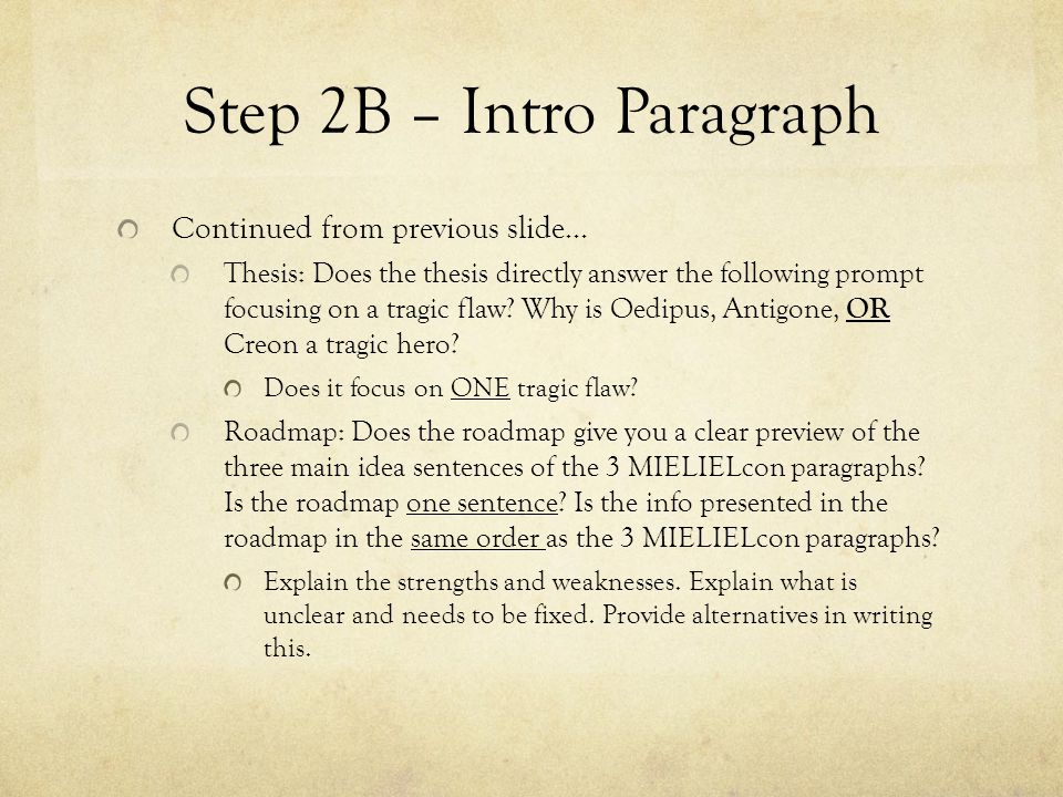 Step 2B – Intro Paragraph Continued from previous slide… Thesis: Does the thesis directly answer the following prompt focusing on a tragic flaw.