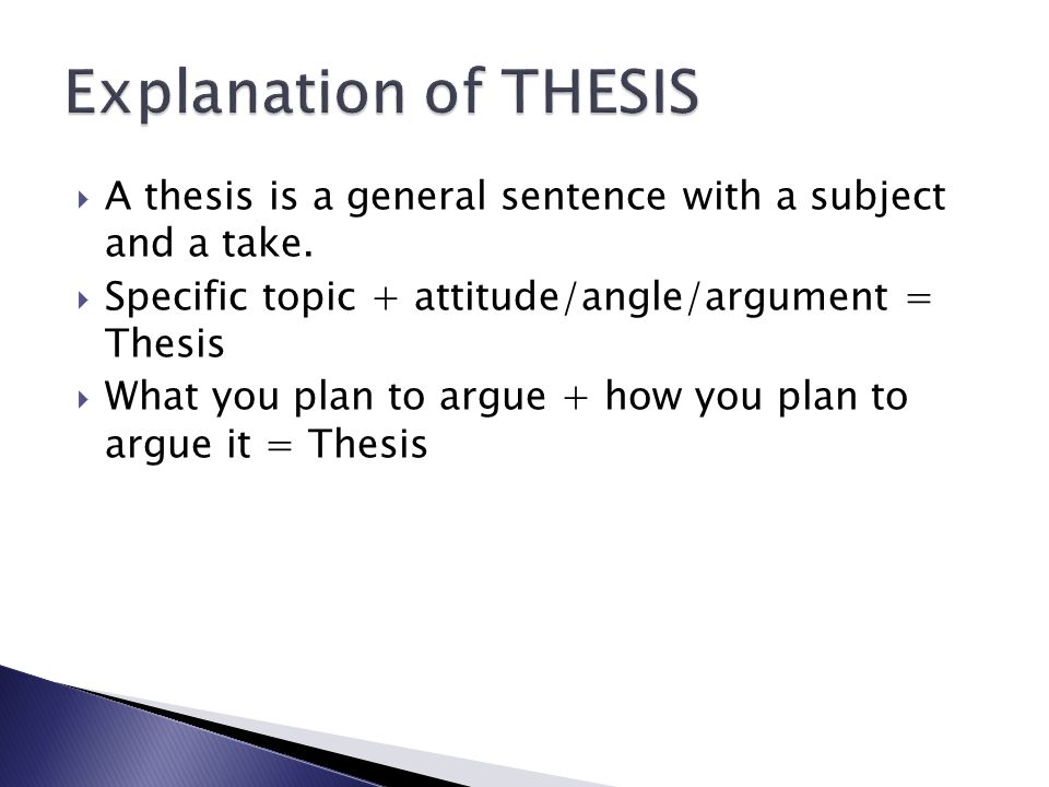  A thesis is a general sentence with a subject and a take.