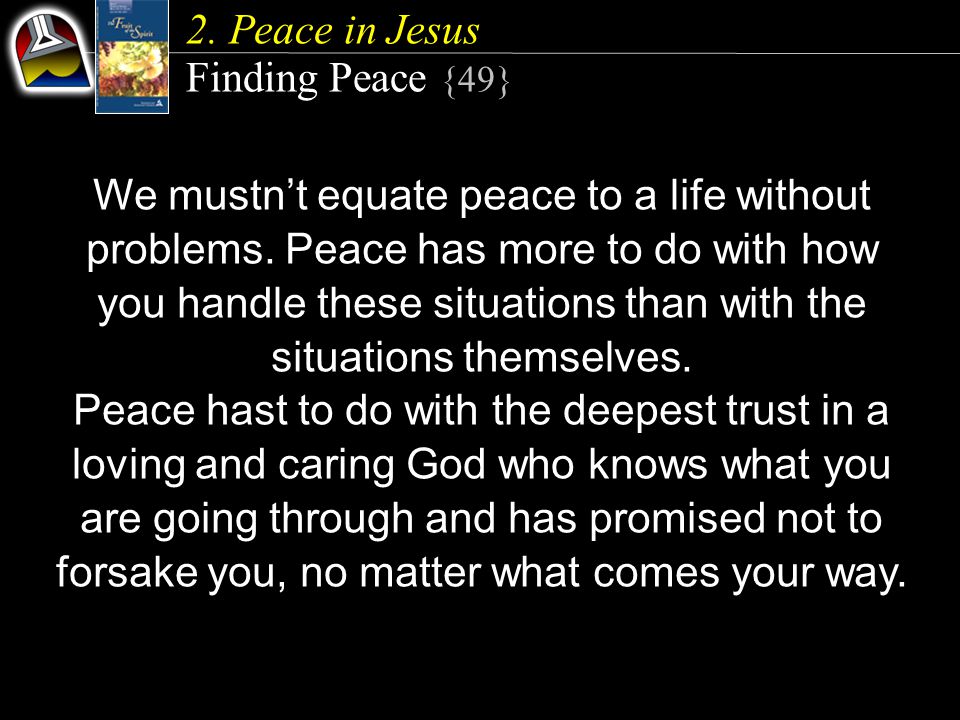 We mustn’t equate peace to a life without problems.