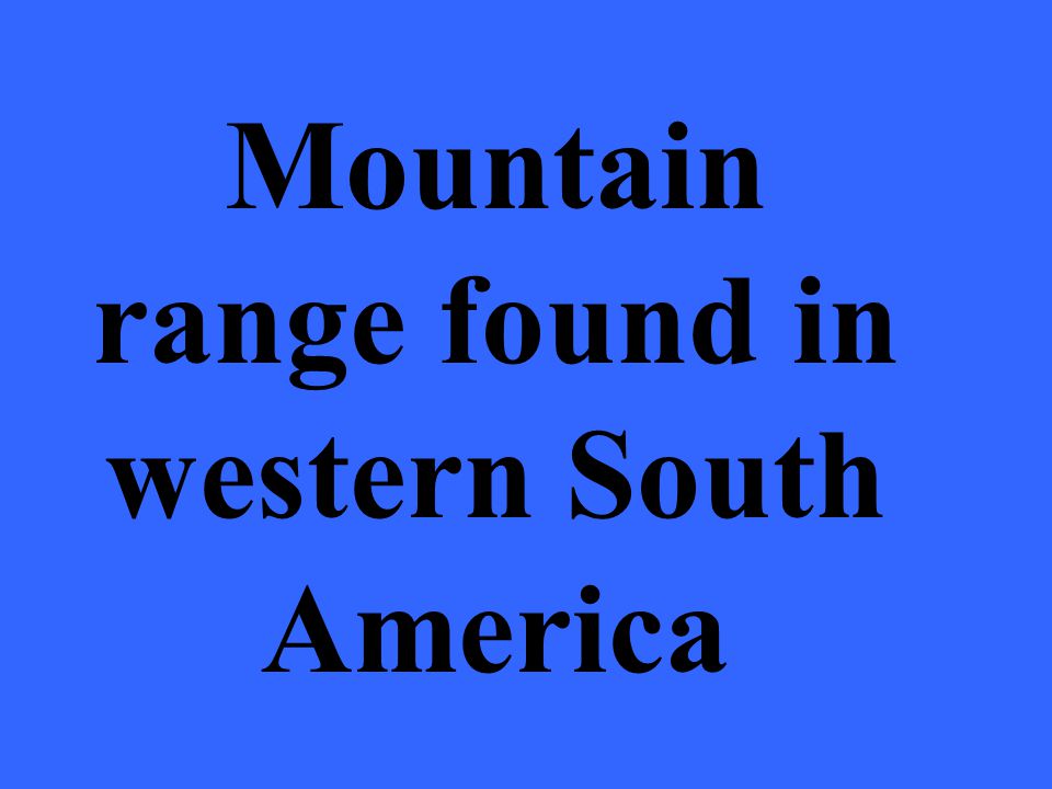 Mountain range found in western South America