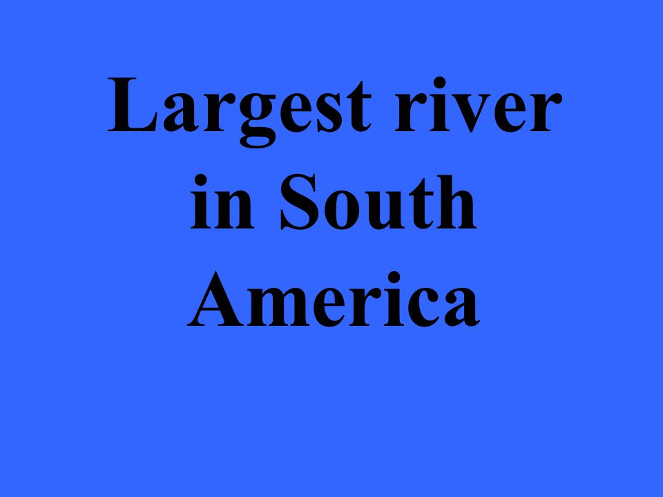 Largest river in South America