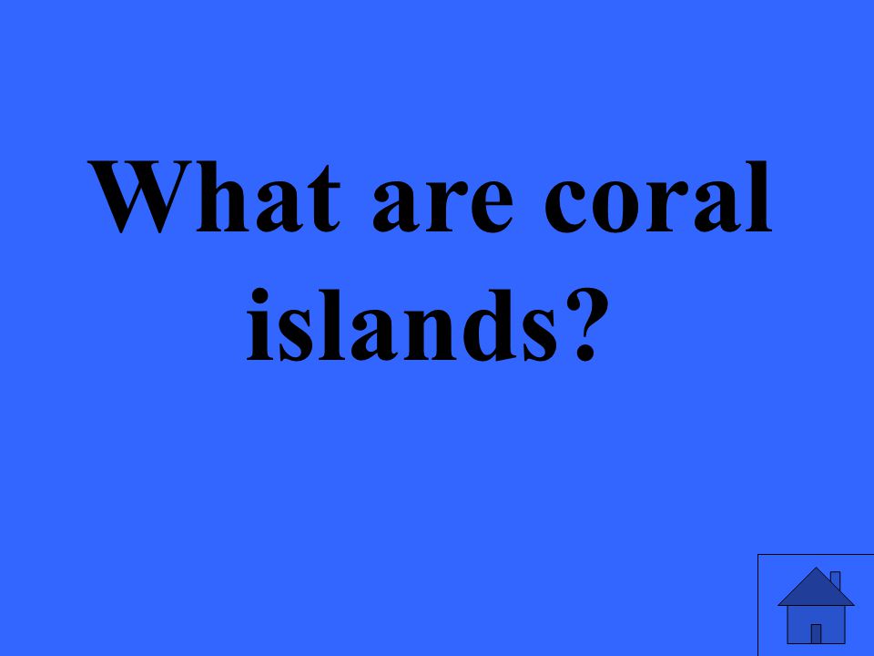 What are coral islands