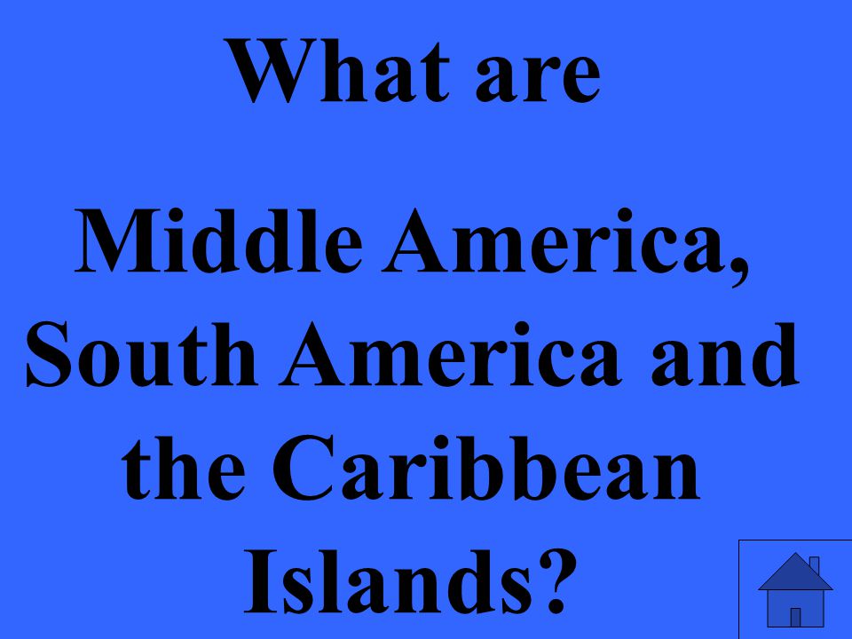What are Middle America, South America and the Caribbean Islands