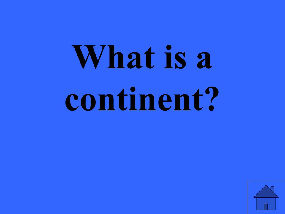 What is a continent