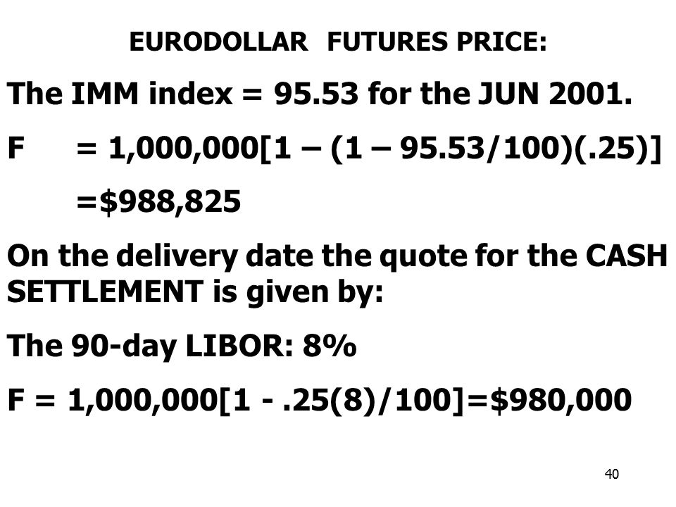 40 EURODOLLAR FUTURES PRICE: The IMM index = for the JUN 2001.