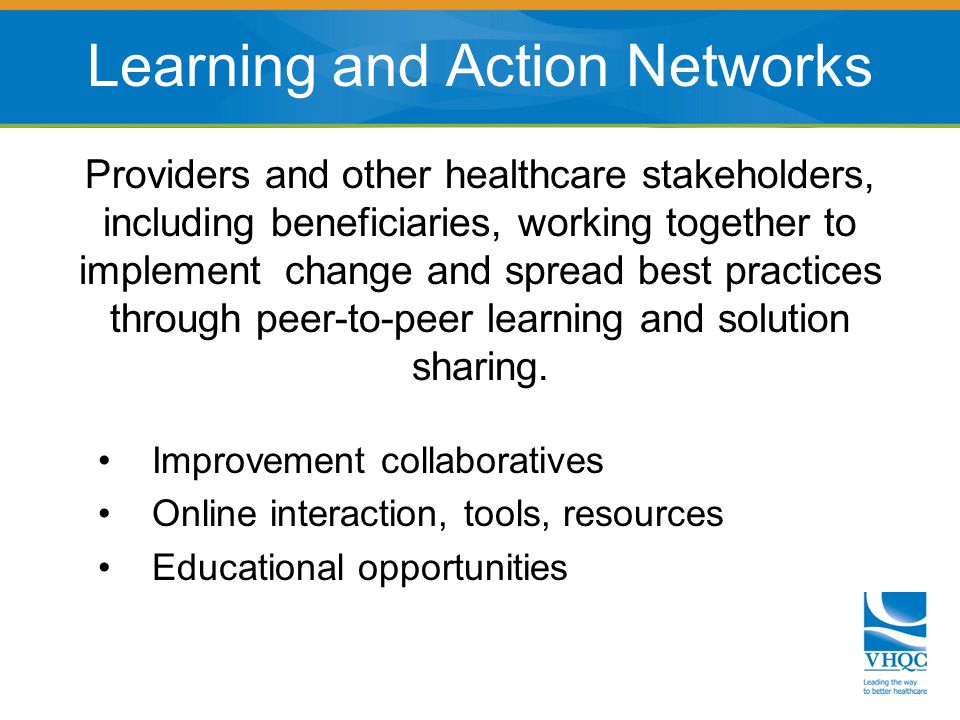 Providers and other healthcare stakeholders, including beneficiaries, working together to implement change and spread best practices through peer-to-peer learning and solution sharing.