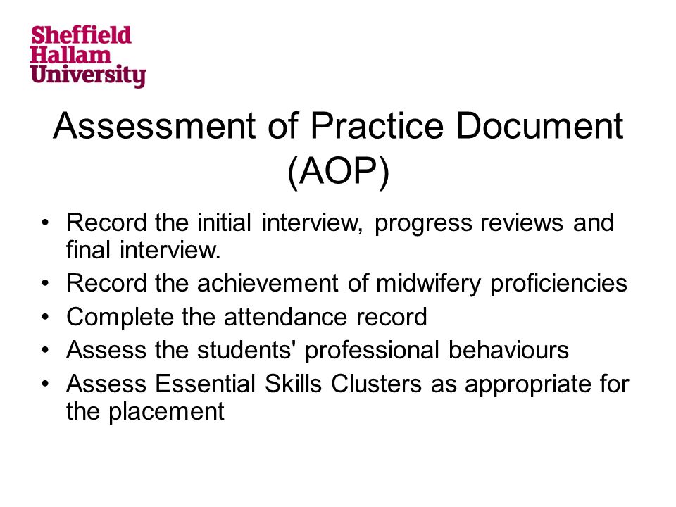 Assessment of Practice Document (AOP) Record the initial interview, progress reviews and final interview.