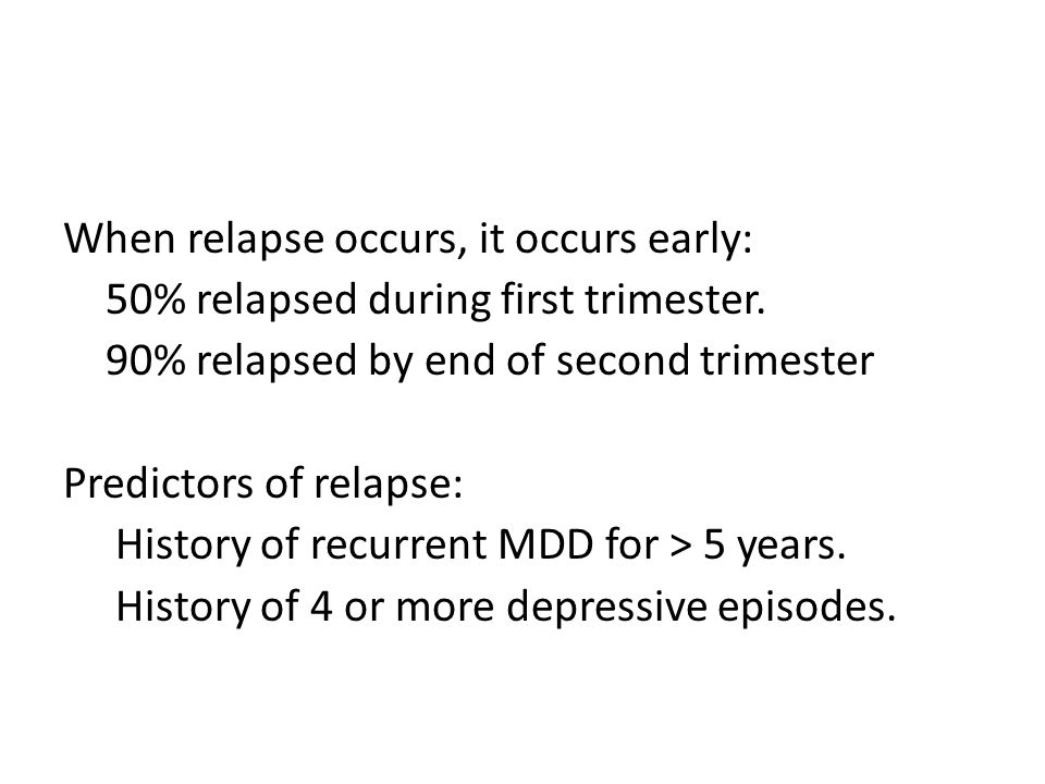 When relapse occurs, it occurs early: 50% relapsed during first trimester.