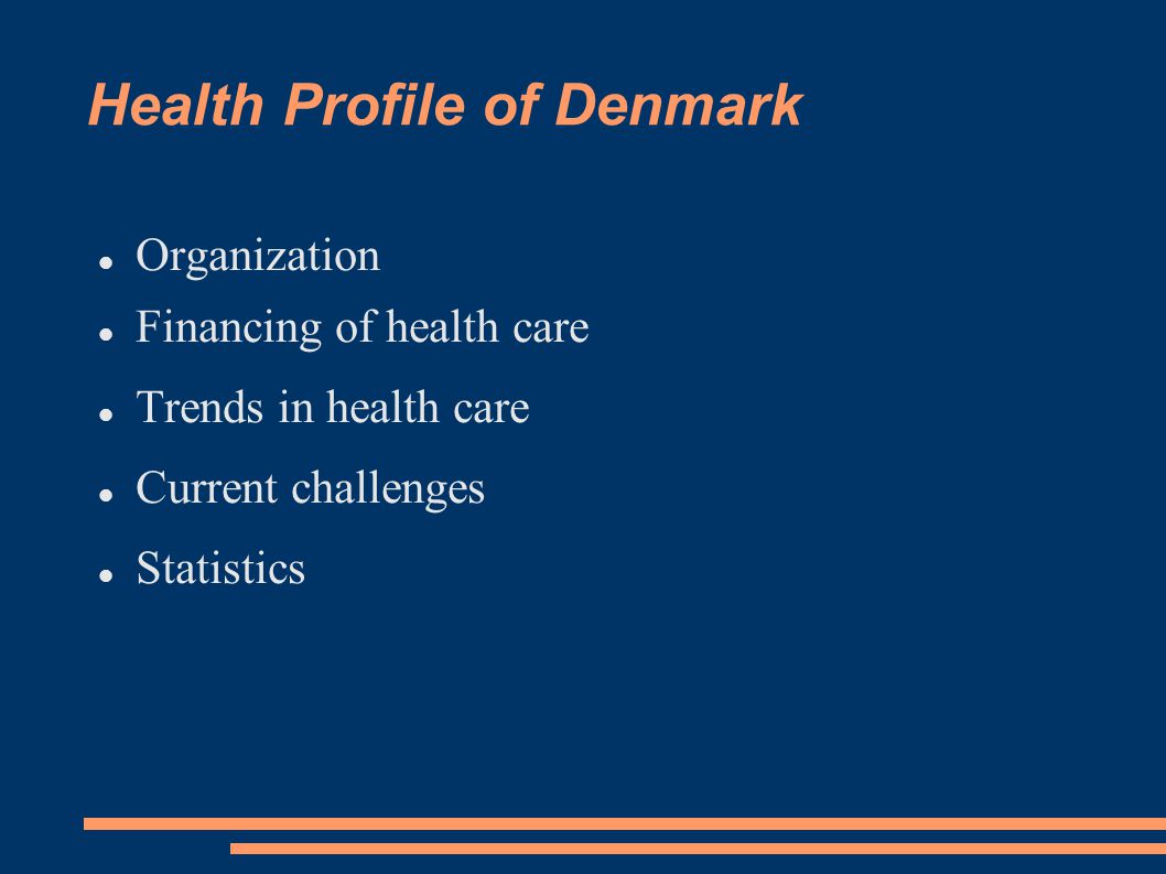 Health Profile of Denmark Organization Financing of health care Trends in health care Current challenges Statistics