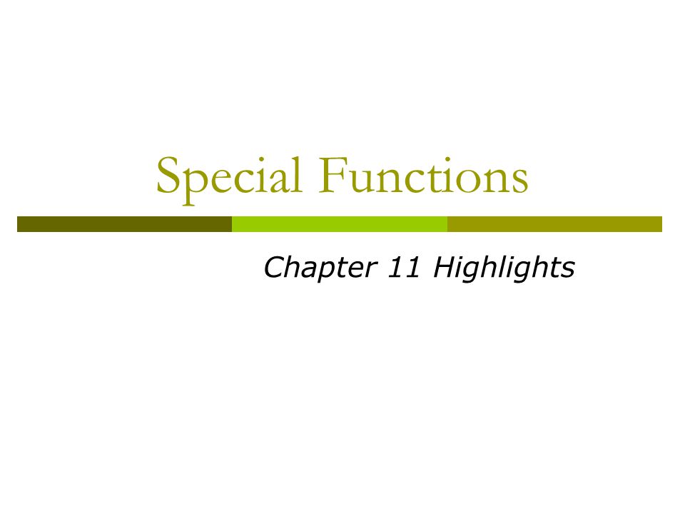 Special Functions Chapter 11 Highlights