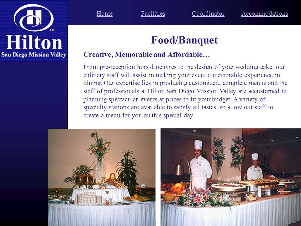 Location Accommodations Meetings Amenities Facilities HomeFood/BanquetCoordinatorAccommodations Appointed with neutral décor, you are free to select from an assortment of colors and linens to match your bridal party.