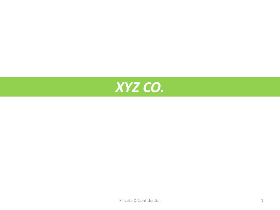 XYZ CO. 1Private & Confidential