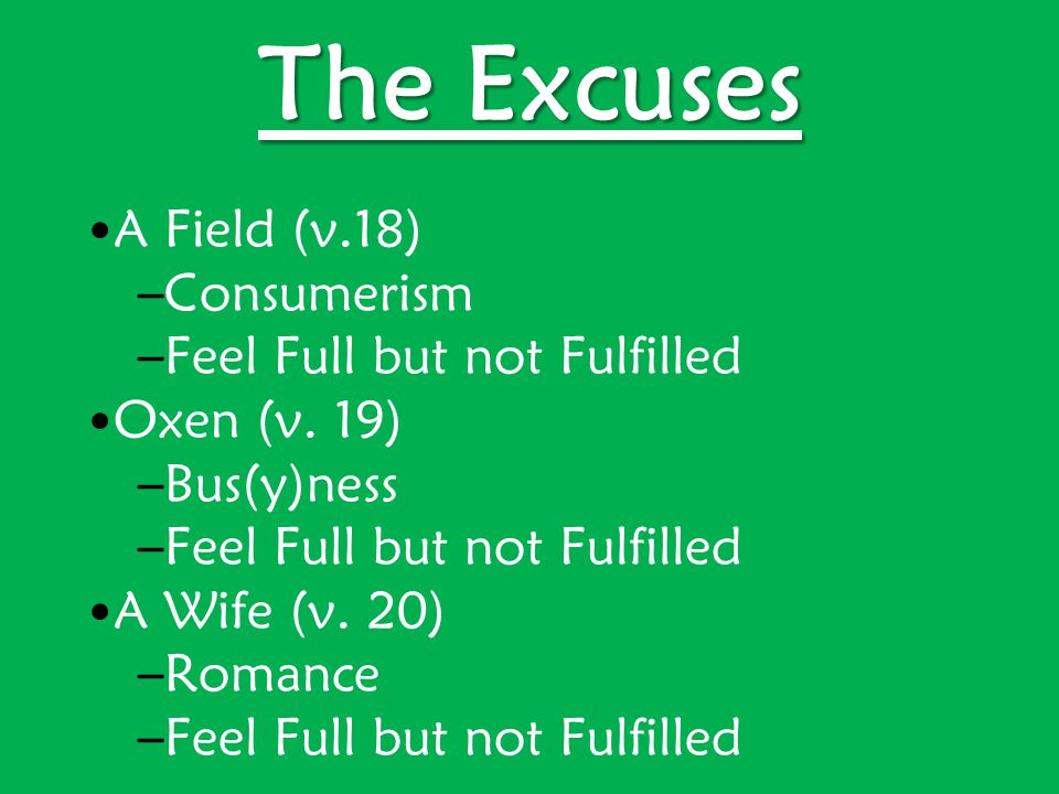 The Excuses A Field (v.18) – Consumerism – Feel Full but not Fulfilled Oxen (v.