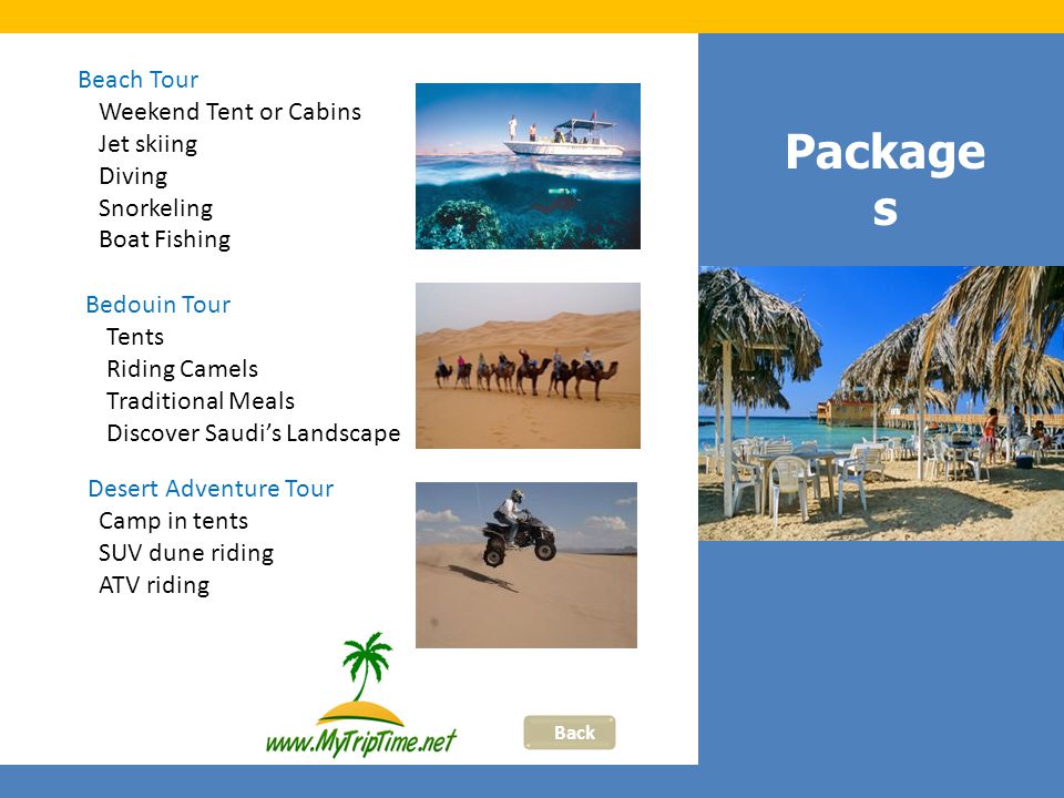 Package s Back Beach Tour Weekend Tent or Cabins Jet skiing Diving Snorkeling Boat Fishing Bedouin Tour Tents Riding Camels Traditional Meals Discover Saudi’s Landscape Desert Adventure Tour Camp in tents SUV dune riding ATV riding
