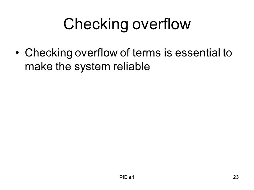 PID a123 Checking overflow Checking overflow of terms is essential to make the system reliable