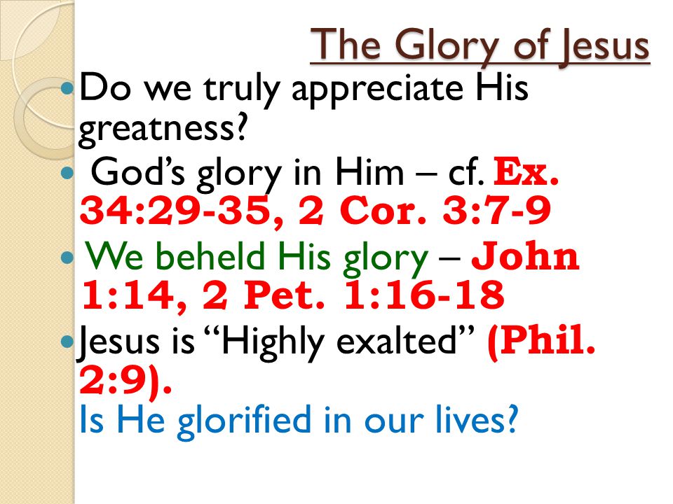 The Glory of Jesus Do we truly appreciate His greatness.