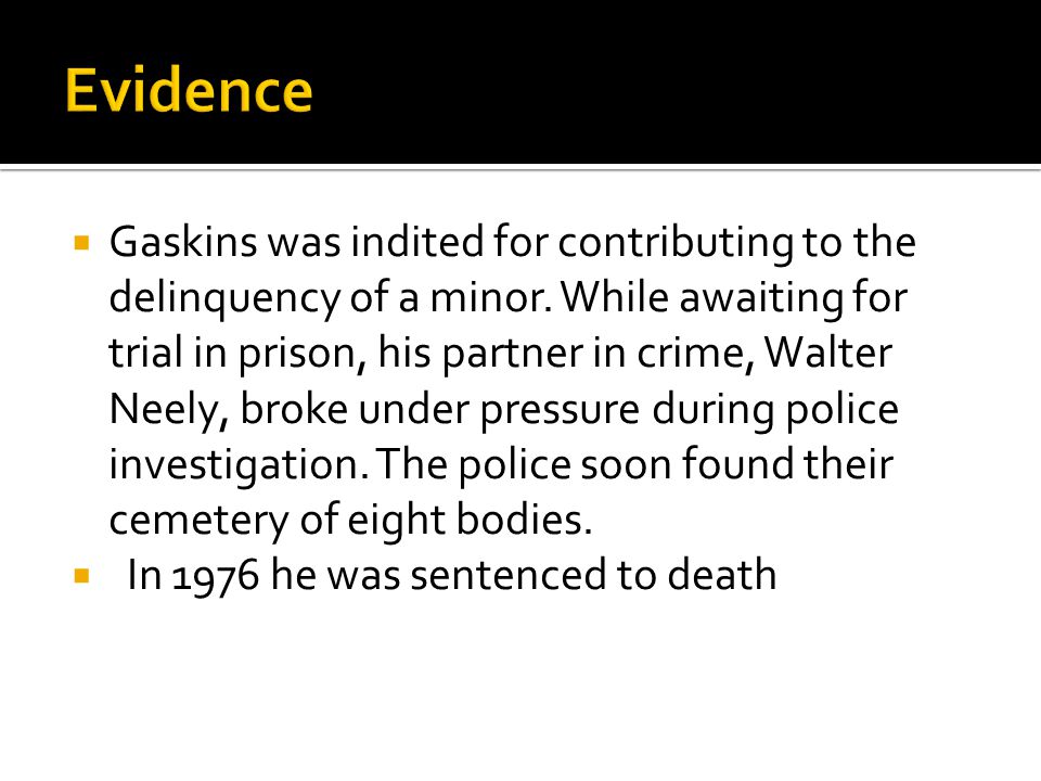  Gaskins was indited for contributing to the delinquency of a minor.