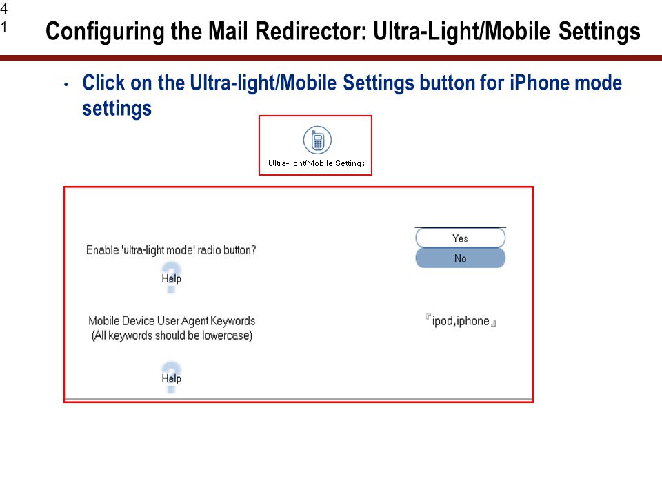 41 Configuring the Mail Redirector: Ultra-Light/Mobile Settings Click on the Ultra-light/Mobile Settings button for iPhone mode settings