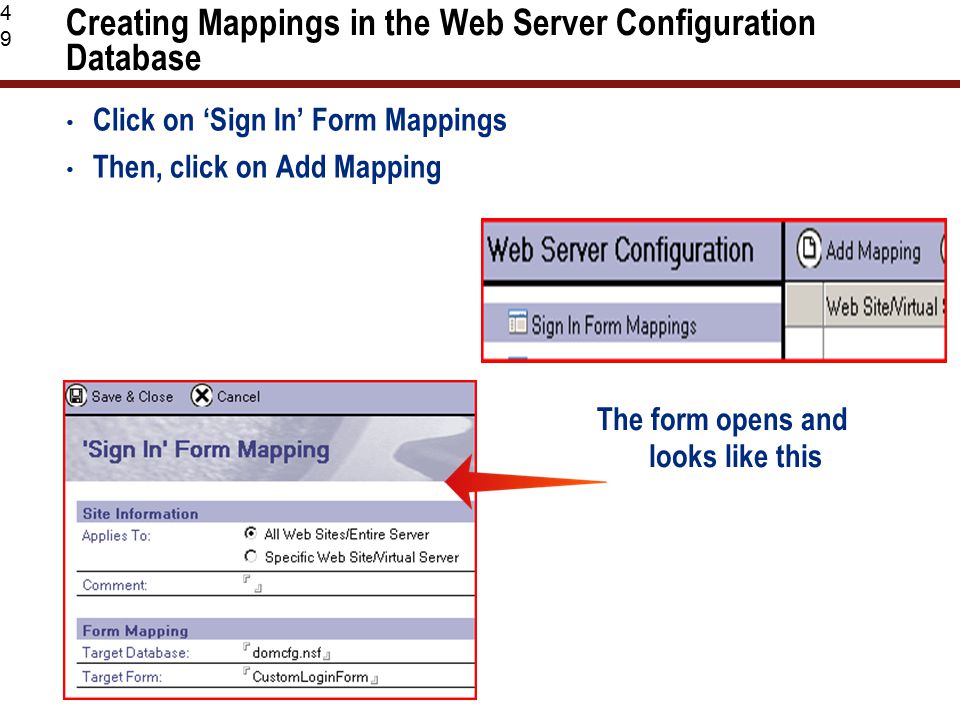 49 Creating Mappings in the Web Server Configuration Database Click on ‘Sign In’ Form Mappings Then, click on Add Mapping The form opens and looks like this