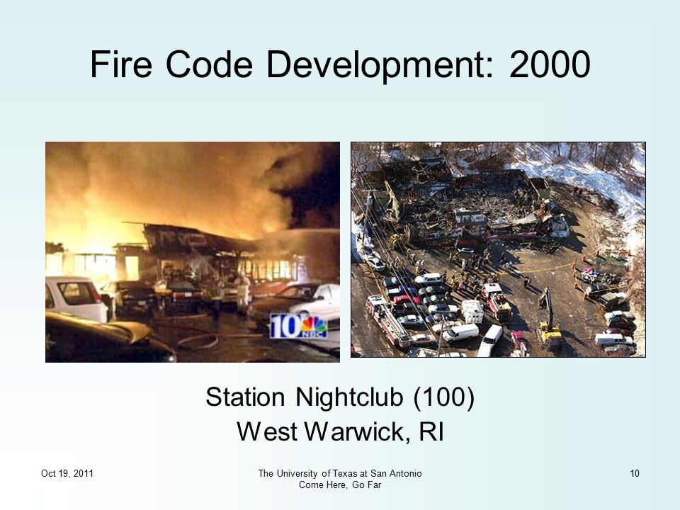 Oct 19, 2011The University of Texas at San Antonio Come Here, Go Far 10 Fire Code Development: 2000 Station Nightclub (100) West Warwick, RI
