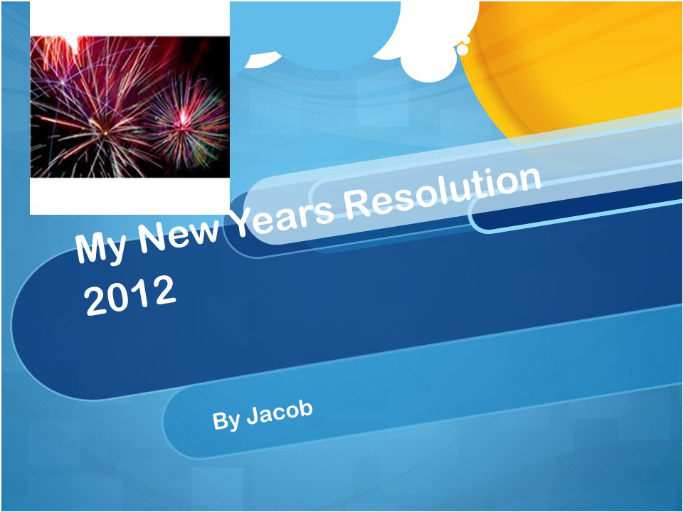 My New Years Resolution 2012 By Jacob
