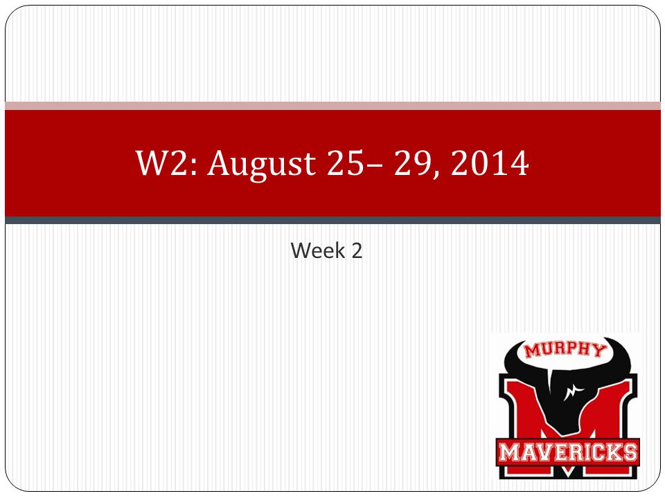 Week 2 W2: August 25– 29, 2014