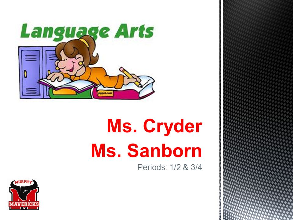 Ms. Cryder Ms. Sanborn Periods: 1/2 & 3/4