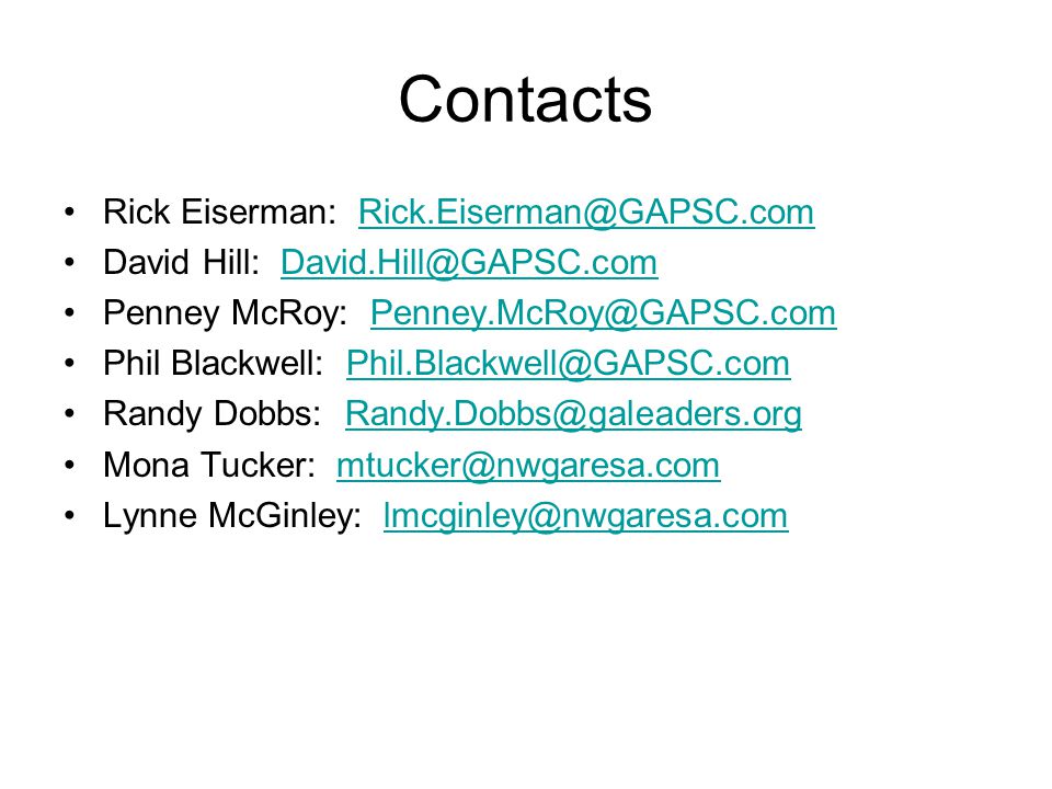 Contacts Rick Eiserman: David Hill: Penney McRoy: Phil Blackwell: Randy Dobbs: Mona Tucker: Lynne McGinley: