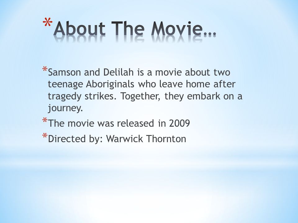 Samson And Delilah Is A Movie About Two Teenage Aboriginals Who Leave Home After Tragedy Strikes Together They Embark On A Journey The Movie Was Ppt Download Samson And Delilah Is A Movie About Two Teenage Aboriginals Who Leave Home After Tragedy Strikes Together They Embark On A Journey The Movie Was Ppt Download