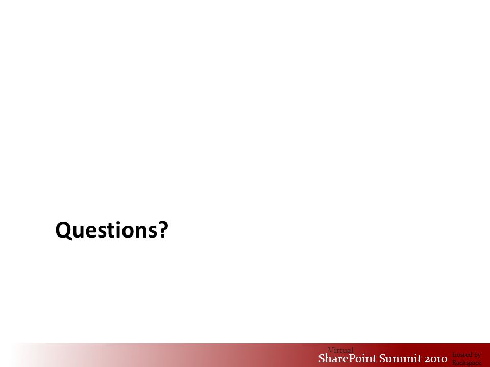Virtual SharePoint Summit 2010 hosted by Rackspace Questions
