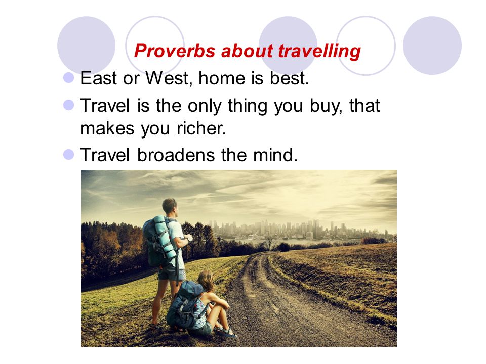 Текст travelling people travel. Proverbs about travelling. Пословицы про путешествия на английском. Презентация на тему travelling. Travelling 5 класс.