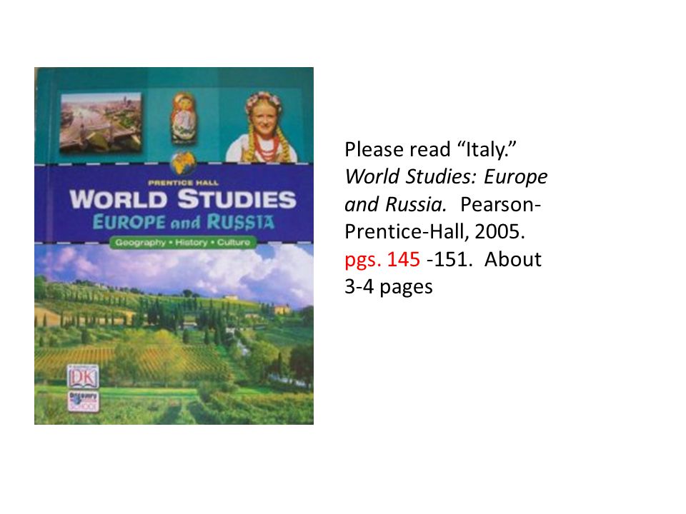Please read Italy. World Studies: Europe and Russia.