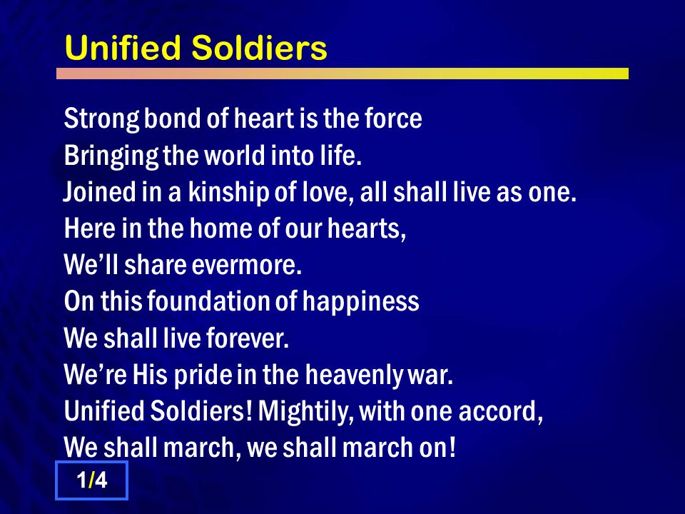 Unified Soldiers Strong bond of heart is the force Bringing the world into life.