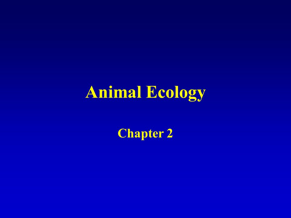 Animal Ecology Chapter 2. Ecology Ernst Haeckel introduced the term ECOLOGY  defined as the relation of animal to its organic as well as inorganic  environment. - ppt download