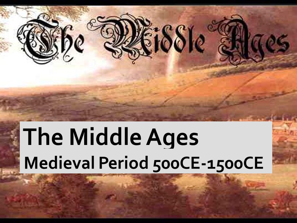 Medieval Period 500CE-1500CE