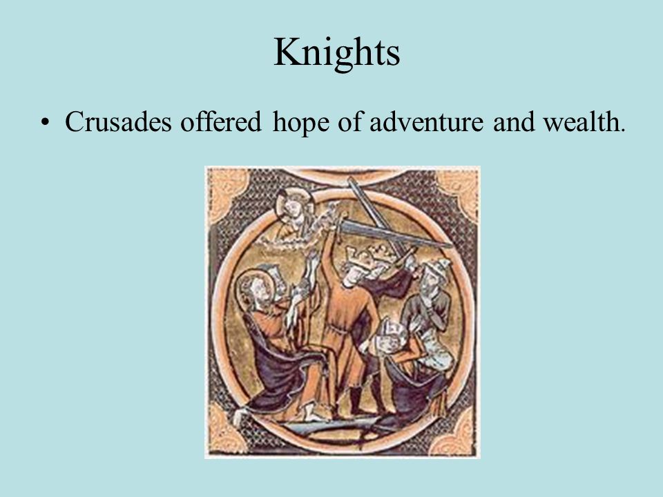 Knights Crusades offered hope of adventure and wealth.